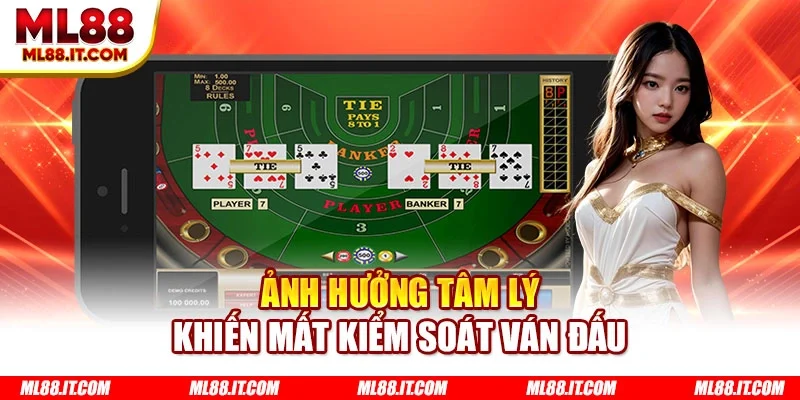 Ảnh hưởng tâm lý khiến mất kiểm soát ván đấu
