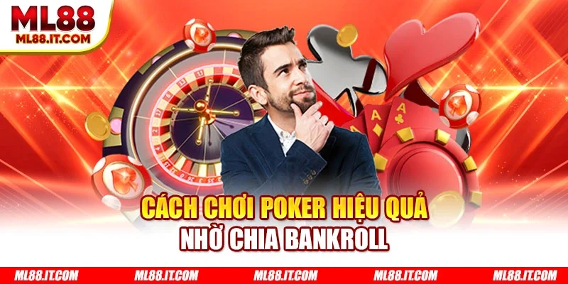 Cách chơi poker hiệu quả nhờ chia bankroll