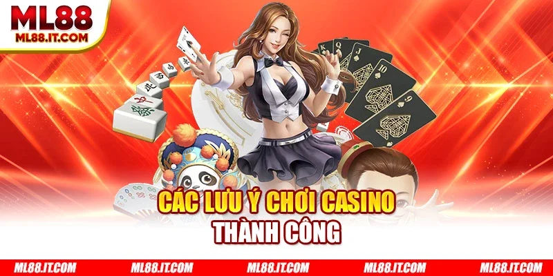 Các lưu ý chơi casino thành công