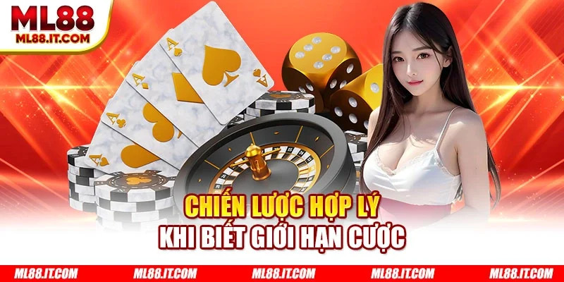 Chiến lược hợp lý khi biết giới hạn cược