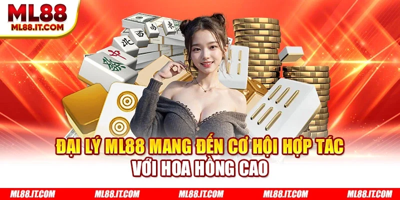 Đại lý ML88 mang đến cơ hội hợp tác với hoa hồng cao