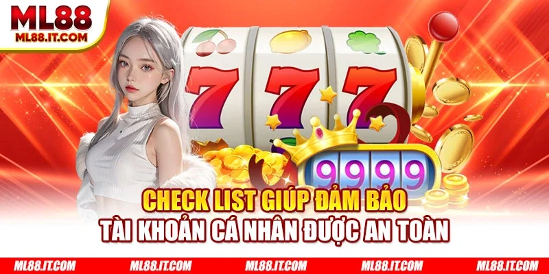 Check list giúp đảm bảo tài khoản cá nhân được an toàn