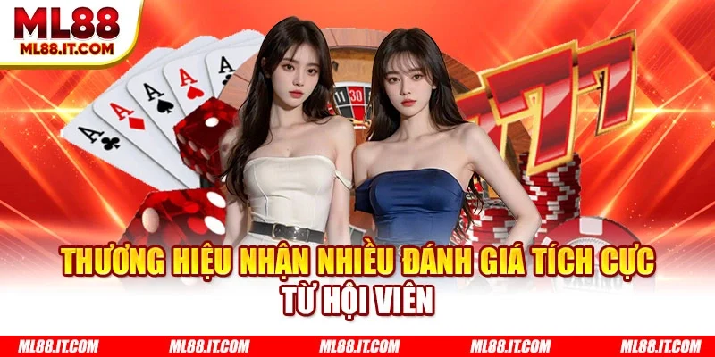 Thương hiệu nhận nhiều đánh giá tích cực từ hội viên