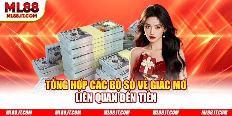 Tổng hợp các bộ số về giấc mơ liên quan đến tiền