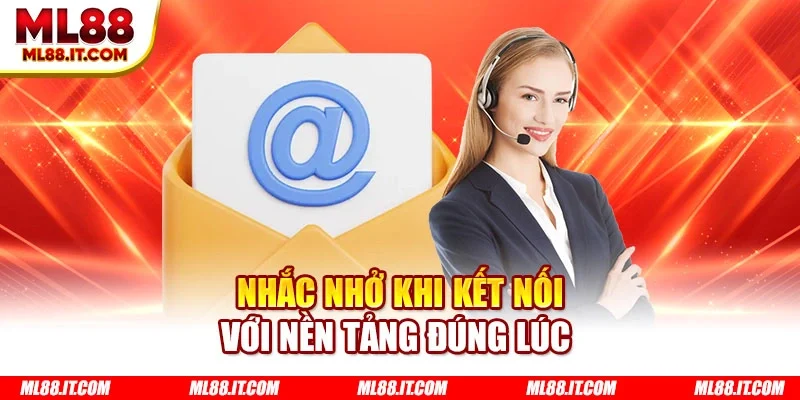 Nhắc nhở khi kết nối với nền tảng đúng lúc 