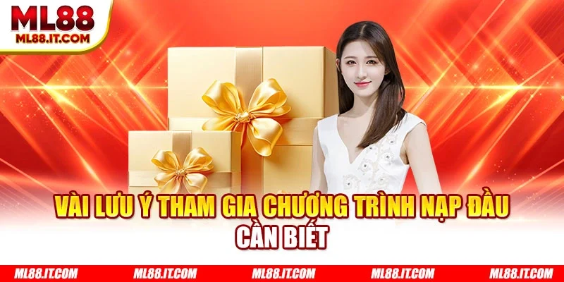 Vài lưu ý tham gia chương trình nạp đầu cần biết
