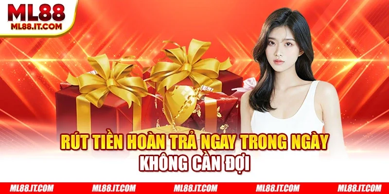 Rút tiền hoàn trả ngay trong ngày không cần đợi