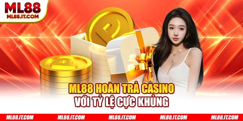 ML88 hoàn trả casino với tỷ lệ cực khủng