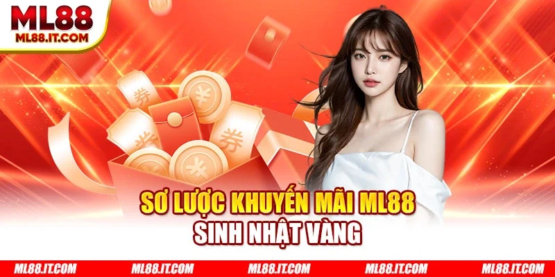 Sơ lược khuyến mãi ML88 sinh nhật vàng