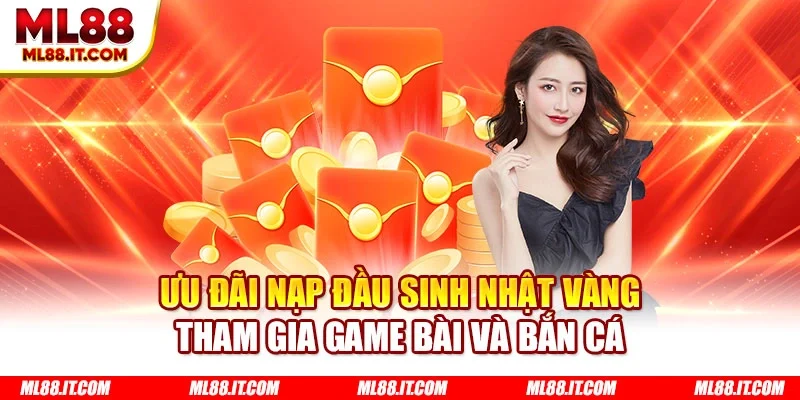 Ưu đãi nạp đầu sinh nhật vàng tham gia game bài và bắn cá