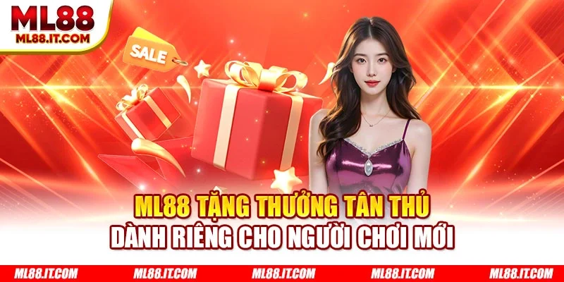 ML88 tặng thưởng tân thủ dành riêng cho người chơi mới