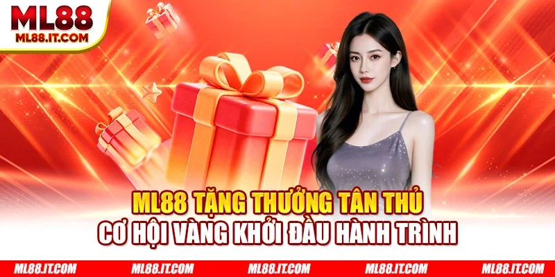 ML88 tặng thưởng tân thủ