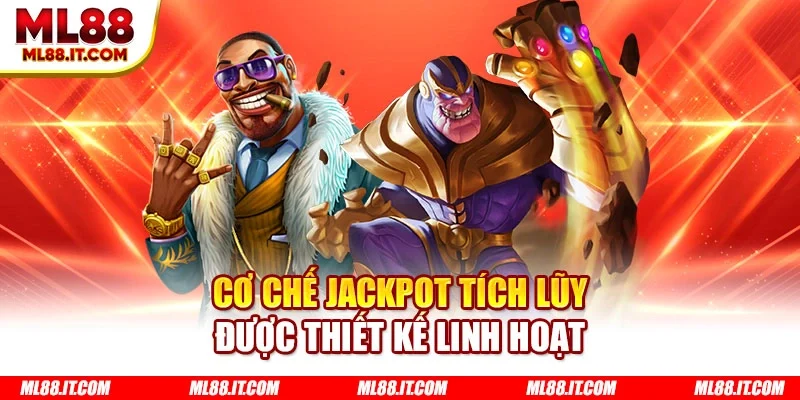 Cơ chế jackpot tích lũy được thiết kế linh hoạt