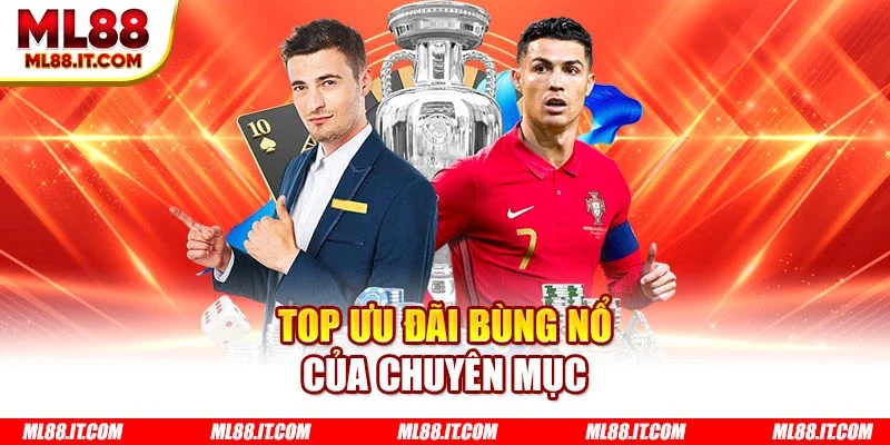 Top ưu đãi bùng nổ của chuyên mục