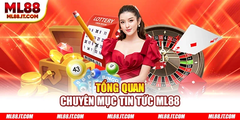 Tổng quan chuyên mục tin tức ML88