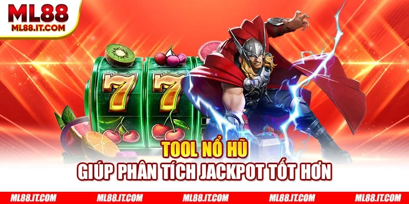 Tool nổ hũ giúp phân tích jackpot tốt hơn