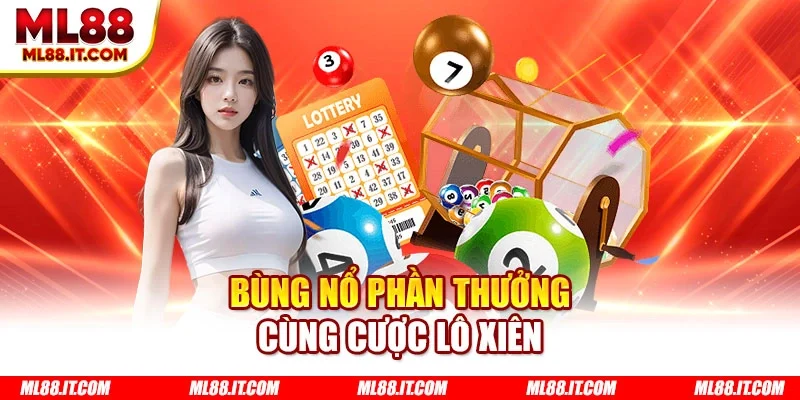 Bùng nổ phần thưởng cùng cược lô xiên